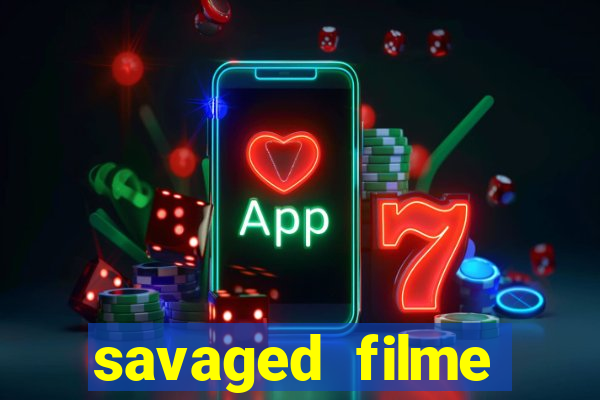 savaged filme completo dublado