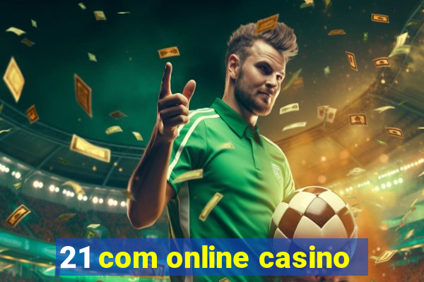 21 com online casino