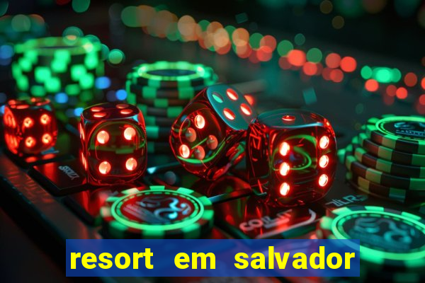 resort em salvador all inclusive