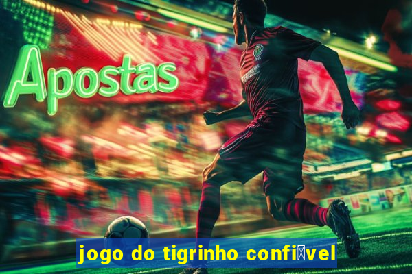 jogo do tigrinho confi谩vel