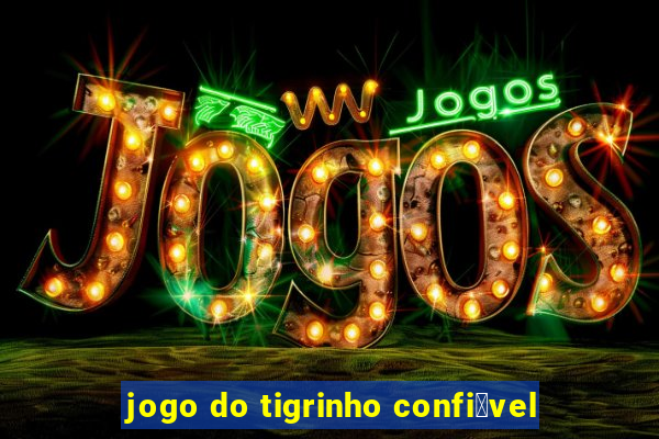 jogo do tigrinho confi谩vel