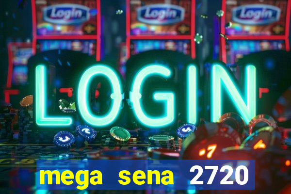 mega sena 2720 giga sena