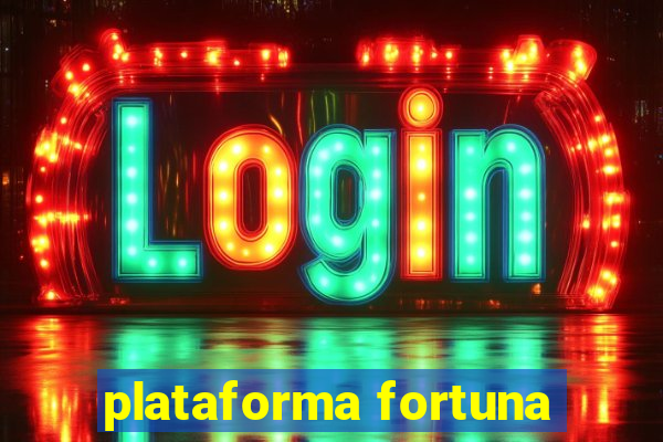 plataforma fortuna