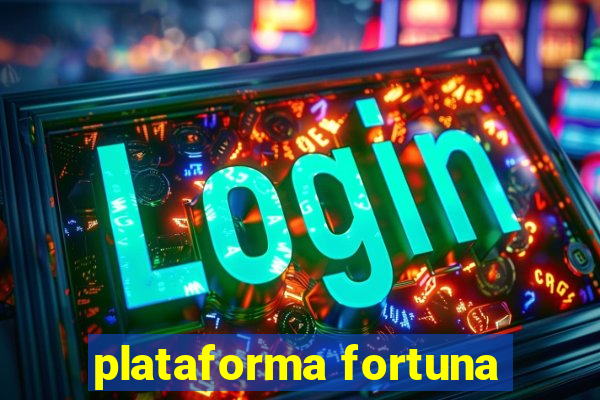 plataforma fortuna