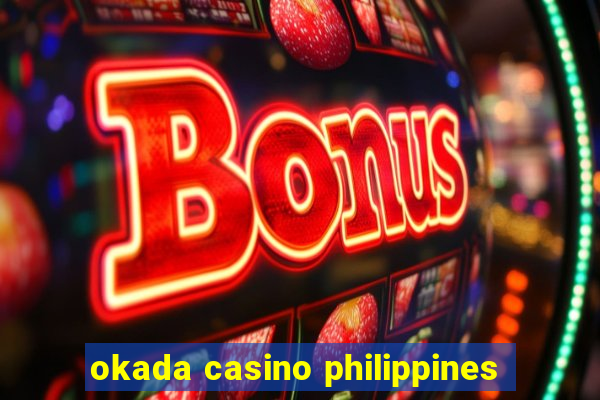 okada casino philippines