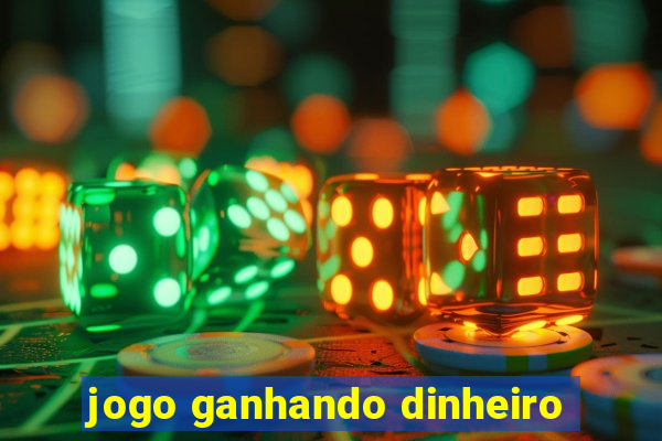 jogo ganhando dinheiro