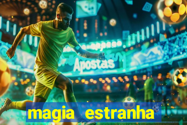 magia estranha filme completo dublado online