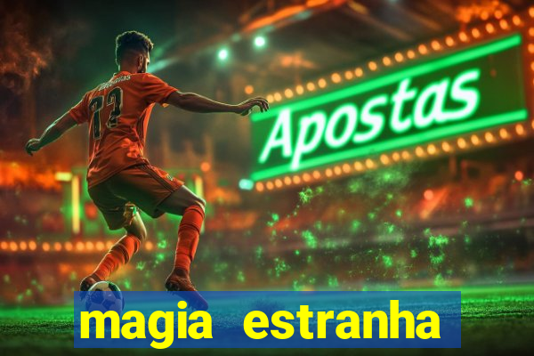 magia estranha filme completo dublado online