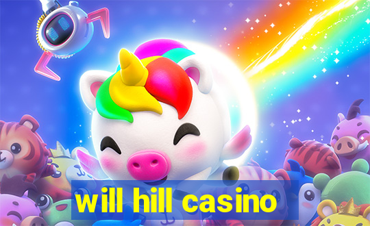 will hill casino