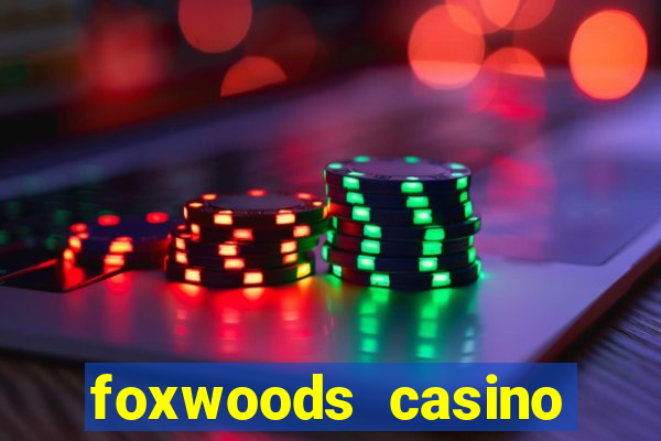 foxwoods casino hotel ct