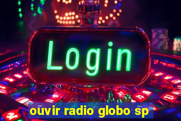 ouvir radio globo sp