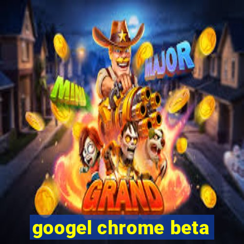 googel chrome beta