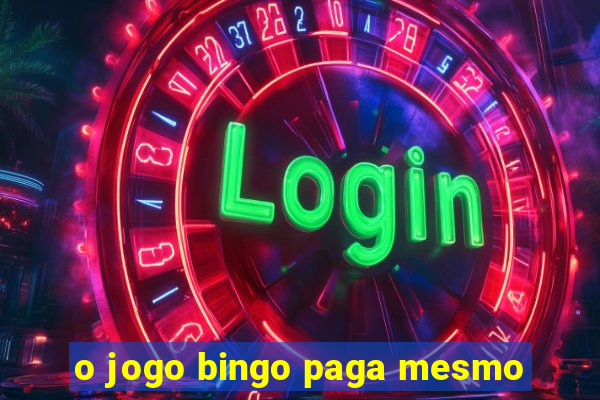 o jogo bingo paga mesmo