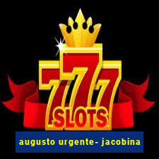 augusto urgente- jacobina