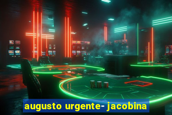 augusto urgente- jacobina