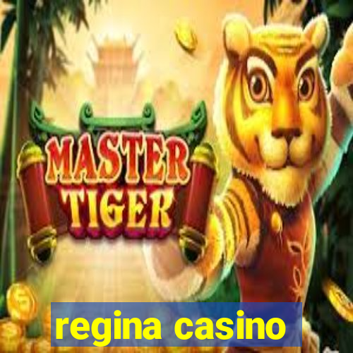 regina casino