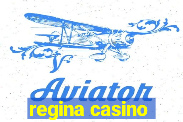 regina casino