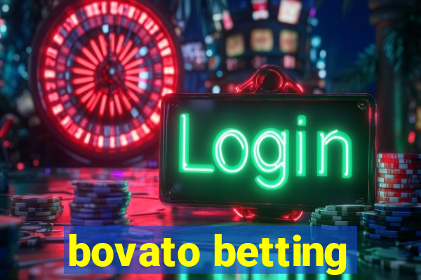 bovato betting