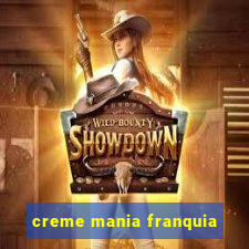 creme mania franquia