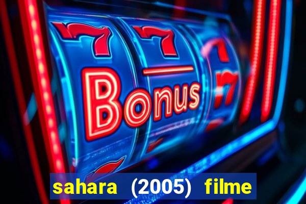 sahara (2005) filme completo dublado