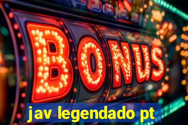 jav legendado pt