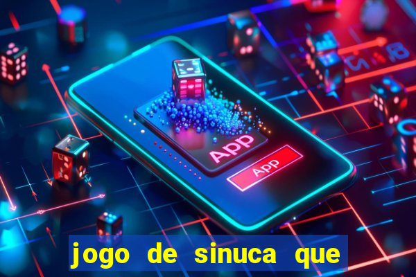 jogo de sinuca que dá dinheiro