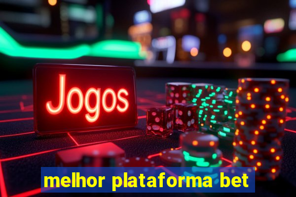 melhor plataforma bet