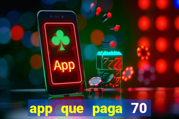 app que paga 70 reais para se cadastrar