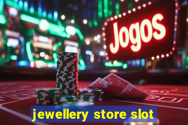 jewellery store slot