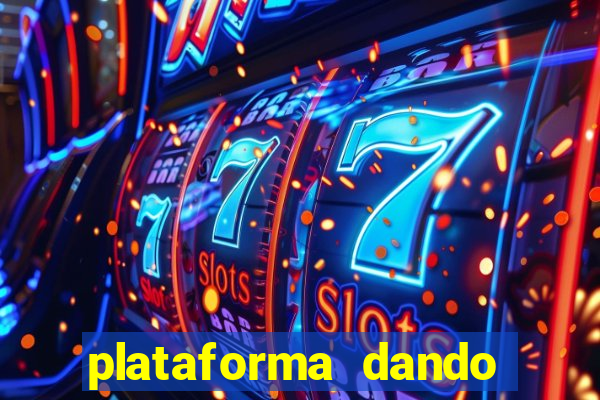 plataforma dando dinheiro no cadastro