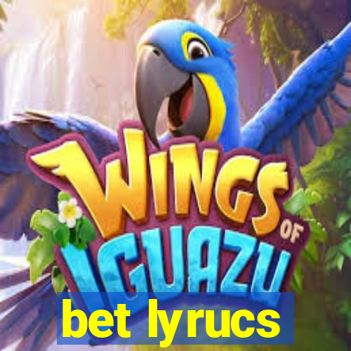 bet lyrucs