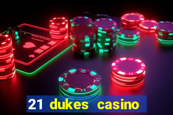 21 dukes casino play online