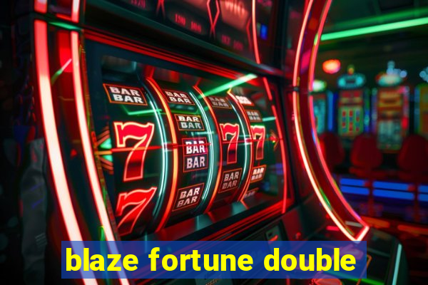 blaze fortune double