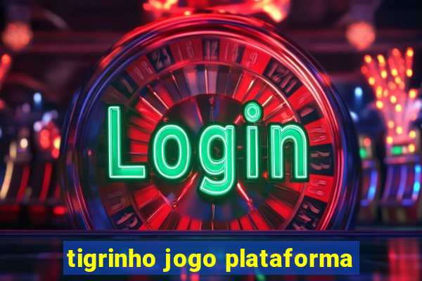 tigrinho jogo plataforma