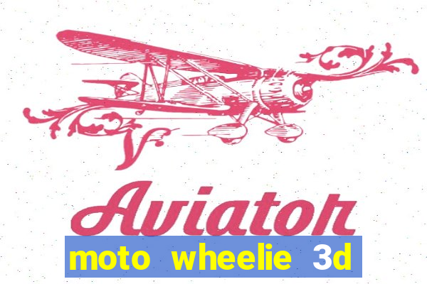 moto wheelie 3d dinheiro infinito 2024