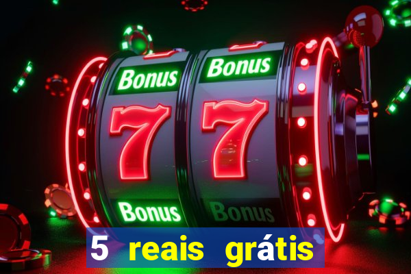 5 reais grátis para apostar cassino