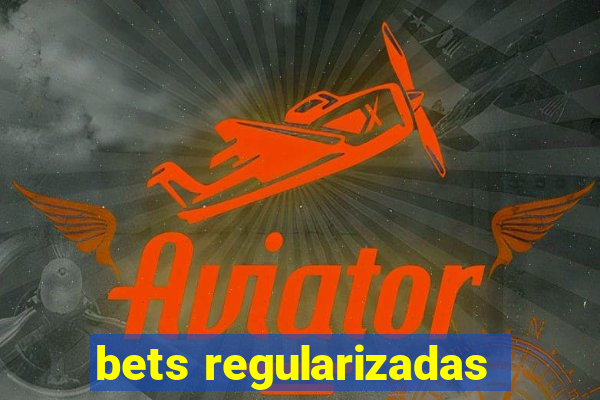 bets regularizadas