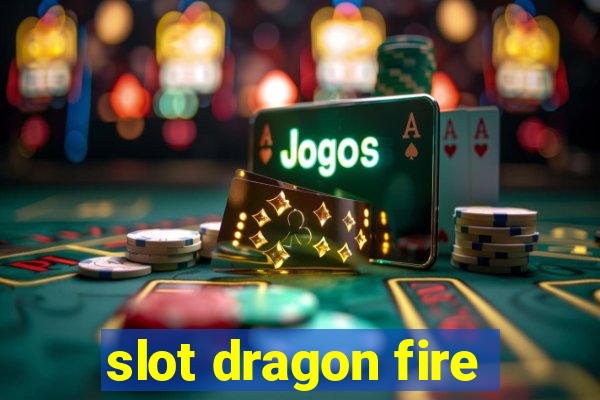 slot dragon fire