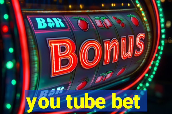 you tube bet