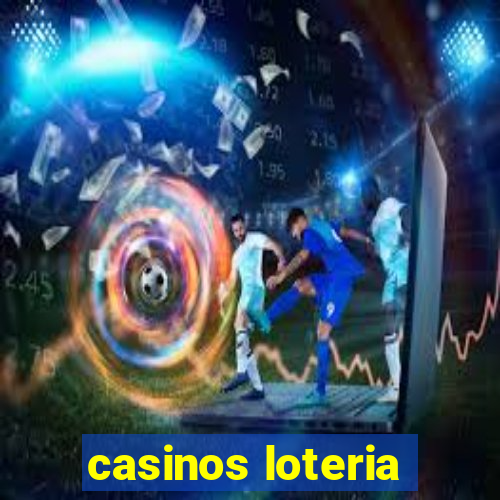 casinos loteria