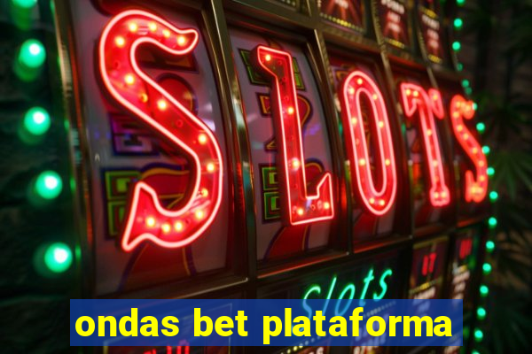 ondas bet plataforma