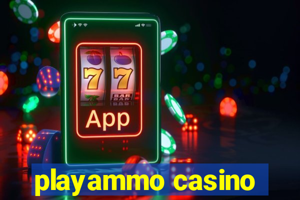 playammo casino