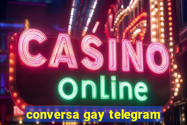 conversa gay telegram