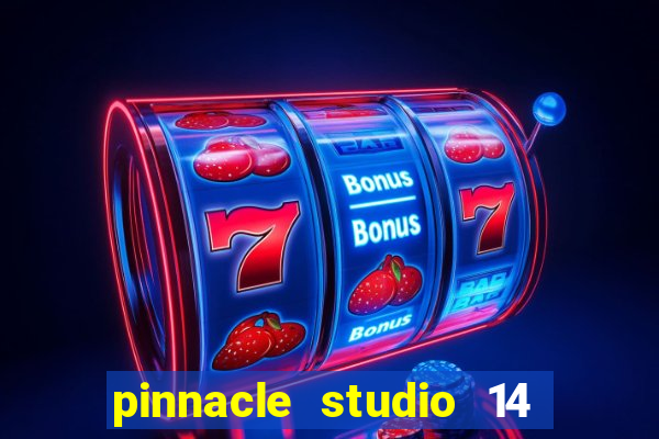 pinnacle studio 14 download portugues completo + serial