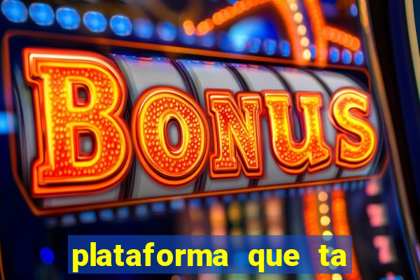 plataforma que ta pagando agora