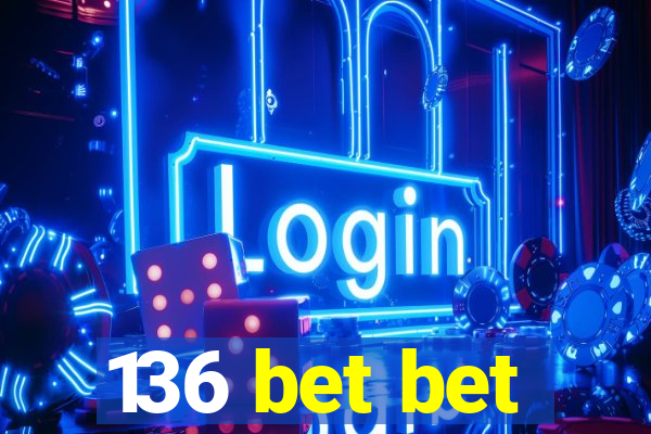 136 bet bet