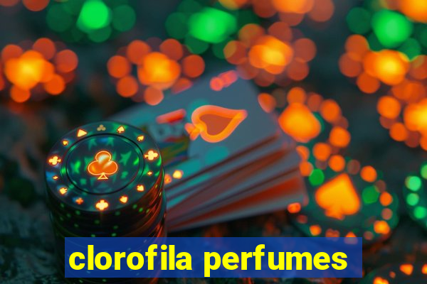 clorofila perfumes