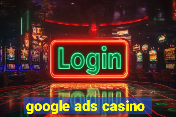 google ads casino