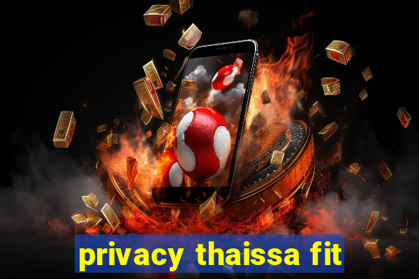 privacy thaissa fit