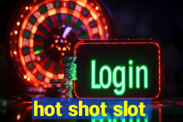 hot shot slot